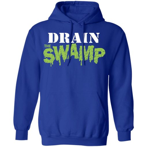 Drain The Swamp Shirt, Hoodie, Sweatshirt 25