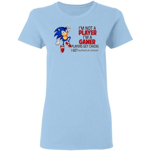 I'm Not Player I'm A Gamer Players Get Chicks I Get Bullied At School T-Shirts, Hoodies, Long Sleeve 7
