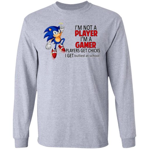 I'm Not Player I'm A Gamer Players Get Chicks I Get Bullied At School T-Shirts, Hoodies, Long Sleeve 13