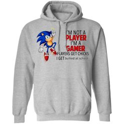 I'm Not Player I'm A Gamer Players Get Chicks I Get Bullied At School T-Shirts, Hoodies, Long Sleeve 41