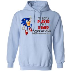 I'm Not Player I'm A Gamer Players Get Chicks I Get Bullied At School T-Shirts, Hoodies, Long Sleeve 45