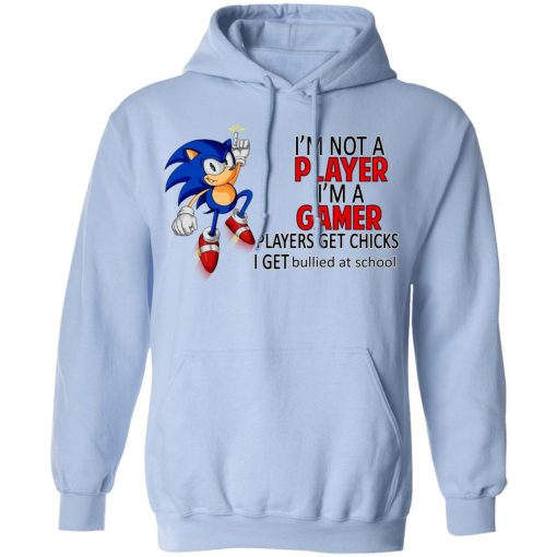I'm Not Player I'm A Gamer Players Get Chicks I Get Bullied At School T-Shirts, Hoodies, Long Sleeve 23
