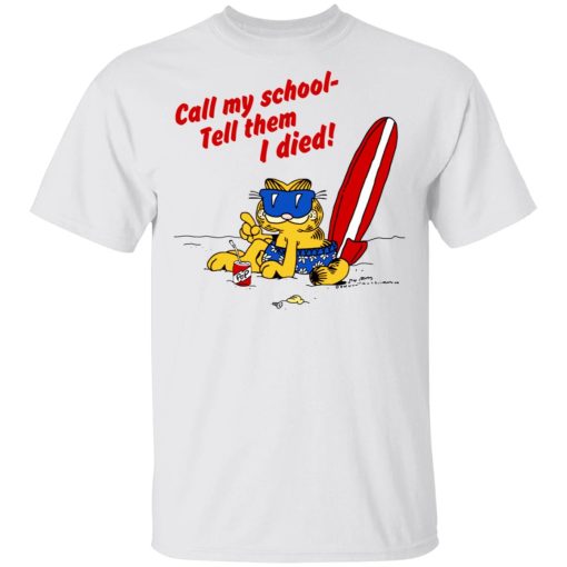 Call My School Tell Them I Died Summer Garfield Version T-Shirts, Hoodies, Long Sleeve 3