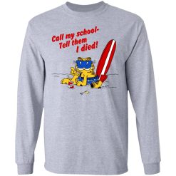 Call My School Tell Them I Died Summer Garfield Version T-Shirts, Hoodies, Long Sleeve 35