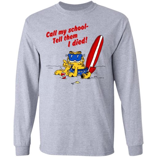 Call My School Tell Them I Died Summer Garfield Version T-Shirts, Hoodies, Long Sleeve 13