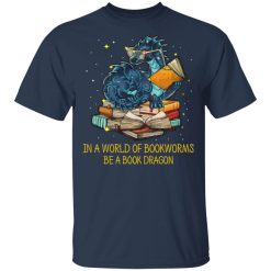 In A World Of Bookworms Be A Book Dragon T-Shirts, Hoodies, Long Sleeve 29