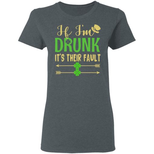 If I'm Drunk It's Their Fault St Patrick's Day T-Shirts, Hoodies, Long Sleeve 11