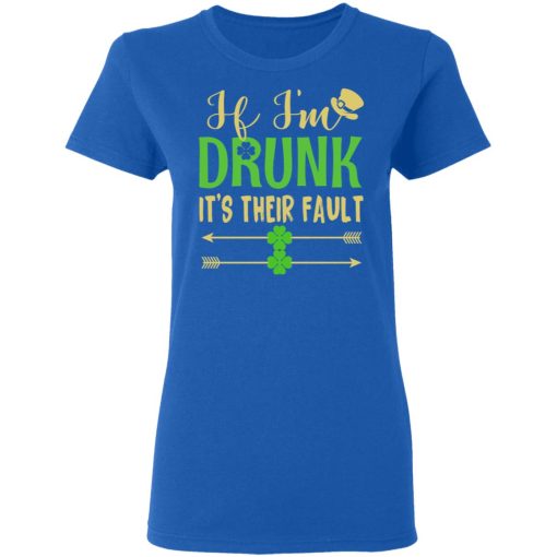 If I'm Drunk It's Their Fault St Patrick's Day T-Shirts, Hoodies, Long Sleeve 15
