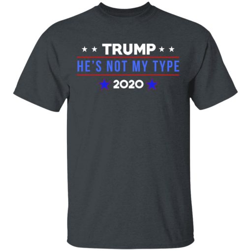 Trump He’s Not My Type 2020 T-Shirts, Hoodies, Long Sleeve 3