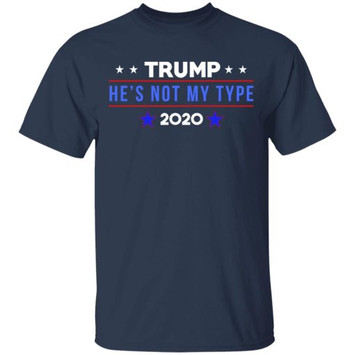 Trump He’s Not My Type 2020 T-Shirts, Hoodies, Long Sleeve 5