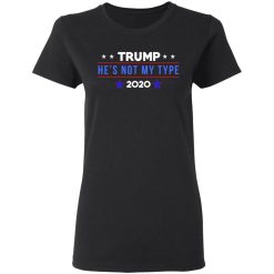 Trump He’s Not My Type 2020 T-Shirts, Hoodies, Long Sleeve 33