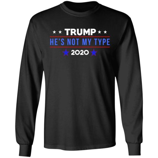 Trump He’s Not My Type 2020 T-Shirts, Hoodies, Long Sleeve 17