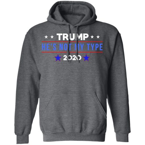 Trump He’s Not My Type 2020 T-Shirts, Hoodies, Long Sleeve 23