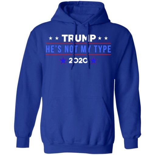 Trump He’s Not My Type 2020 T-Shirts, Hoodies, Long Sleeve 25