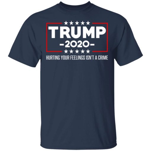 Trump 2020 Hurting Your Feelings Isn’t A Crime T-Shirts, Hoodies, Long Sleeve 5