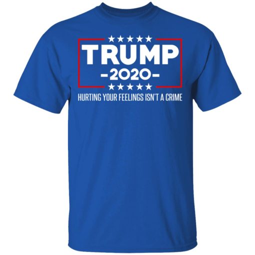 Trump 2020 Hurting Your Feelings Isn’t A Crime T-Shirts, Hoodies, Long Sleeve 7