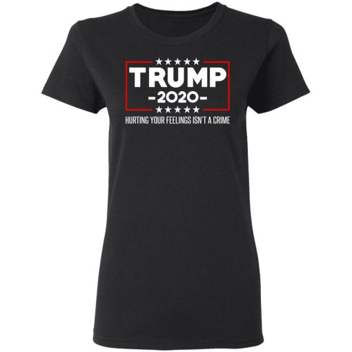 Trump 2020 Hurting Your Feelings Isn’t A Crime T-Shirts, Hoodies, Long Sleeve 10