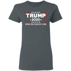 Trump 2020 Hurting Your Feelings Isn’t A Crime T-Shirts, Hoodies, Long Sleeve 35