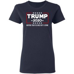 Trump 2020 Hurting Your Feelings Isn’t A Crime T-Shirts, Hoodies, Long Sleeve 37