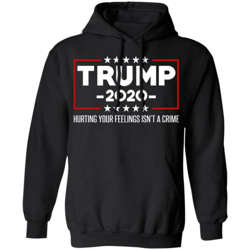 Trump 2020 Hurting Your Feelings Isn’t A Crime T-Shirts, Hoodies, Long Sleeve 19