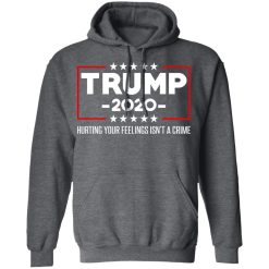 Trump 2020 Hurting Your Feelings Isn’t A Crime T-Shirts, Hoodies, Long Sleeve 48