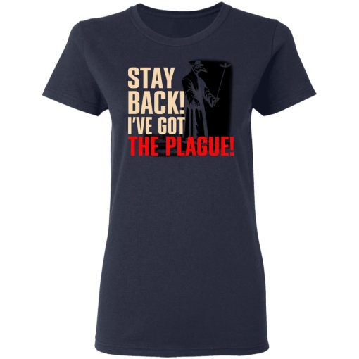 Stay Back I've Got The Plague T-Shirts, Hoodies, Long Sleeve 13