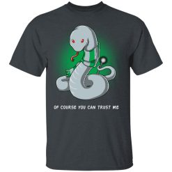Harry Potter Salazar Slytherin Of Course You Can Trust Me T-Shirts, Hoodies, Long Sleeve 27