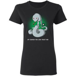 Harry Potter Salazar Slytherin Of Course You Can Trust Me T-Shirts, Hoodies, Long Sleeve 33