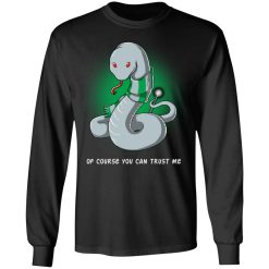 Harry Potter Salazar Slytherin Of Course You Can Trust Me T-Shirts, Hoodies, Long Sleeve 41