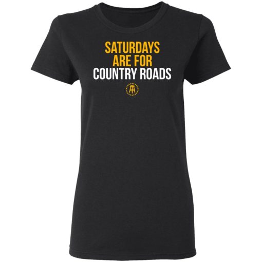 Saturdays Are For Country Roads T-Shirts, Hoodies, Long Sleeve 9