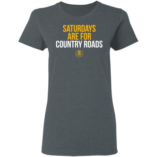 Saturdays Are For Country Roads T-Shirts, Hoodies, Long Sleeve 11