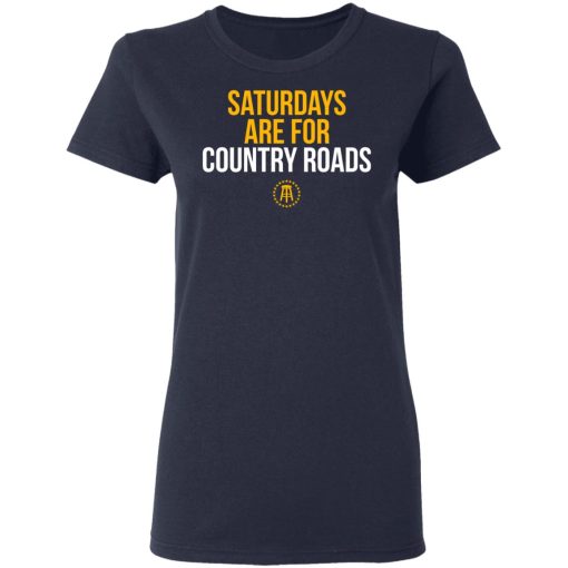 Saturdays Are For Country Roads T-Shirts, Hoodies, Long Sleeve 13