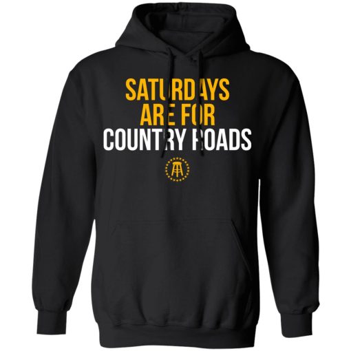 Saturdays Are For Country Roads T-Shirts, Hoodies, Long Sleeve 19