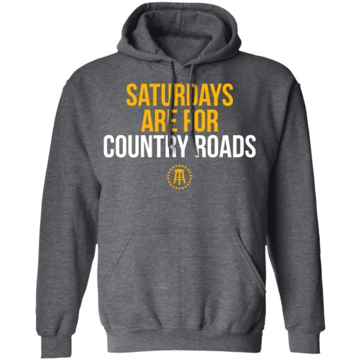 Saturdays Are For Country Roads T-Shirts, Hoodies, Long Sleeve 23