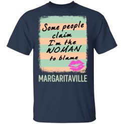 Margaritaville Some People Claim I'm The Woman To Blame T-Shirts, Hoodies, Long Sleeve 29