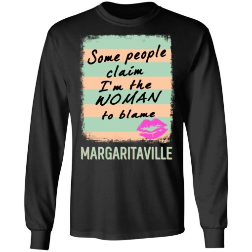 Margaritaville Some People Claim I'm The Woman To Blame T-Shirts, Hoodies, Long Sleeve 17