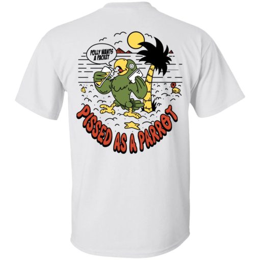 Polly Wants A Packet Pissed As A Parrot T-Shirts, Hoodies, Long Sleeve 7