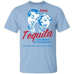 Enjoy Tequila The Breakfast Of Champions T-Shirts, Hoodies, Long Sleeve Enjoy Tequila The Breakfast Of Champions T-Shirts, Hoodies, Long Sleeve