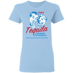 Enjoy Tequila The Breakfast Of Champions T-Shirts, Hoodies, Long Sleeve 29
