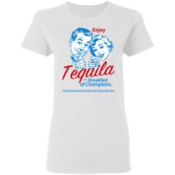 Enjoy Tequila The Breakfast Of Champions T-Shirts, Hoodies, Long Sleeve 31