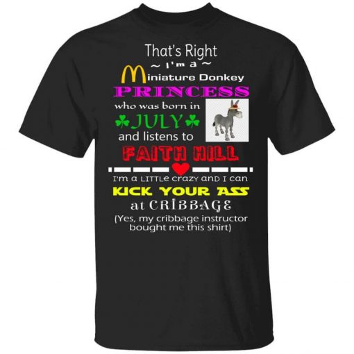 I'm A Miniature Donkey Princess Who Was Born In July And Listen To Faith Hill T-Shirt
