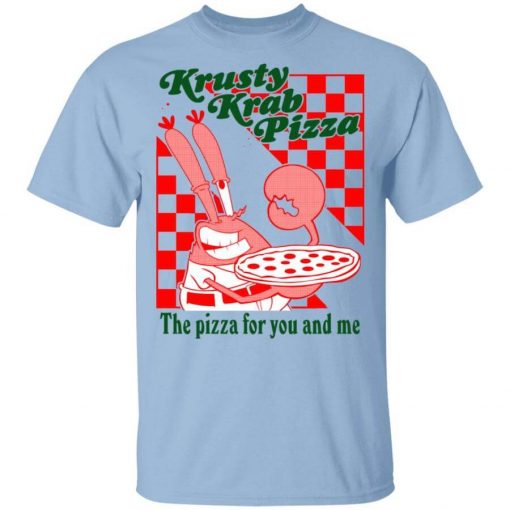 Krusty Krab Pizza The Pizza For You And Me T-Shirt