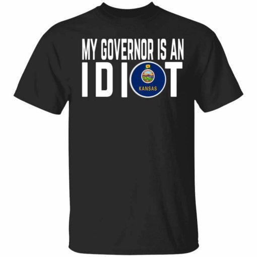 My Governor Is An Idiot Kansas T-Shirt
