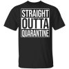Straight Outta Quarantine T-Shirt