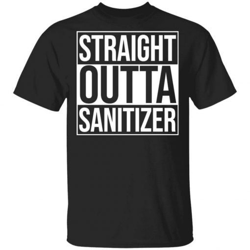 Straight Outta Sanitizer T-Shirt