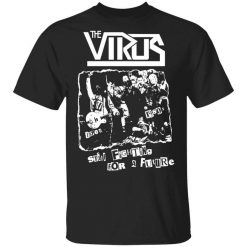 The Virus Still Fighting For A Future T-Shirt