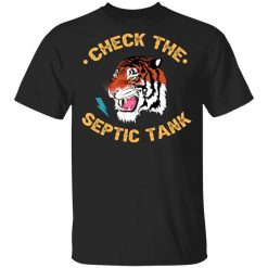 Tiger King Check The Septic Tank T-Shirt