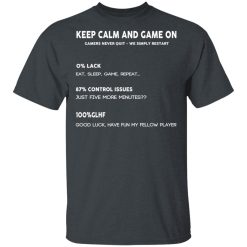 Keep Calm And Game On Gamers Never Quit We Simply Restant T-Shirts, Hoodies, Long Sleeve 27