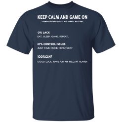 Keep Calm And Game On Gamers Never Quit We Simply Restant T-Shirts, Hoodies, Long Sleeve 29