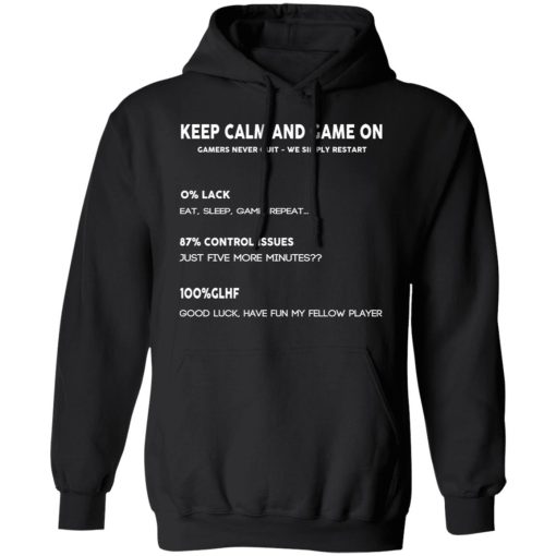Keep Calm And Game On Gamers Never Quit We Simply Restant T-Shirts, Hoodies, Long Sleeve 19